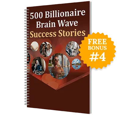 billionairesbrainwave BONUS 4 - 500 Billionaire Brain Wave